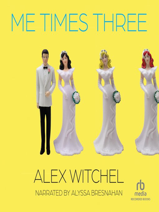 Title details for Me Times Three by Alex Witchel - Wait list